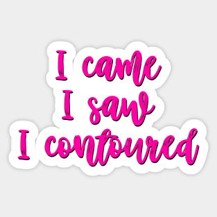 I came, I saw, I contoured Sticker